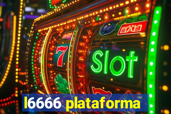 l6666 plataforma